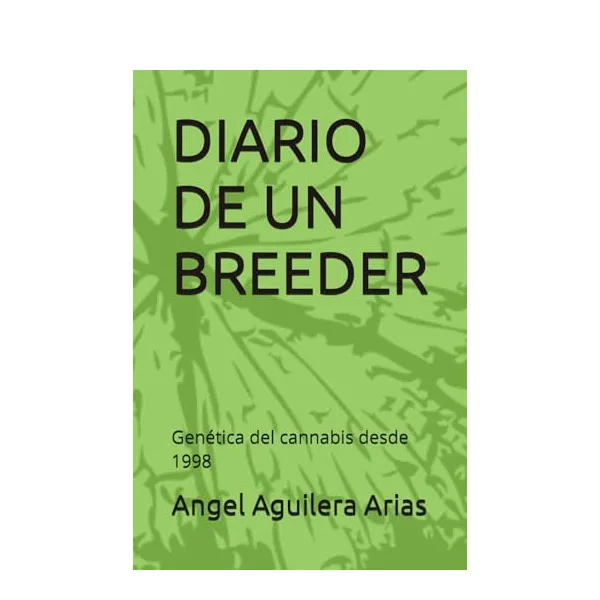 Diario De un Breeder: Genética del cannabis desde 1998
